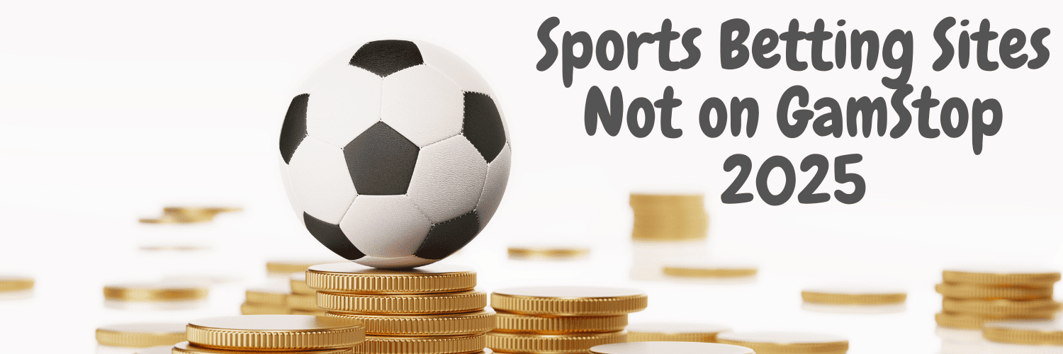 Understanding Non GamStop Sportsbooks A Guide for Bettors
