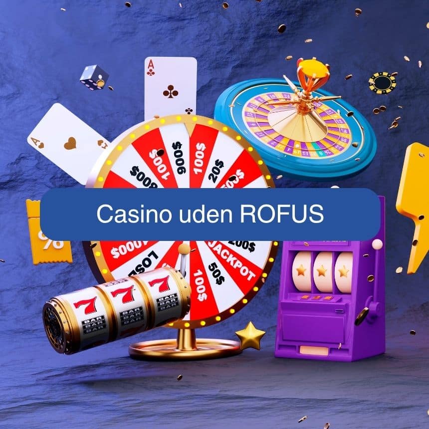 Casino Uden Rofus En Guide til Spiloplevelser uden Begrænsninger Casino Uden Rofus En Guide til Spiloplevelser uden Begrænsninger